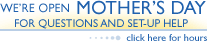 We're here to help on Mother's Day!