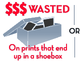 $$$ Wasted on prints that end up in a shoebox